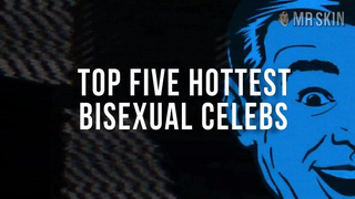 Top Five HOTTEST Bisexual Celebs