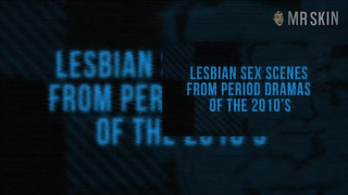 Top 5 Lesbian Sex Scenes from Period Dramas of the 2010s