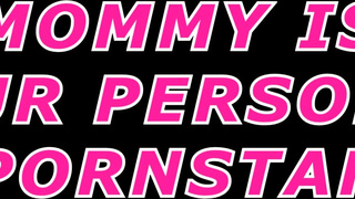 stepmommy is your personal pornstar